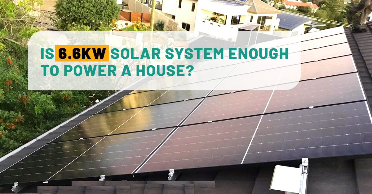 Is 6.6kW Solar System Enough to Power a House? Fritts Solar